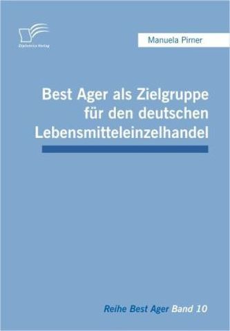 Best Ager als Zielgruppe für den deutschen Lebensmitteleinzelhandel