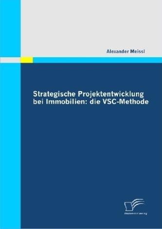 Strategische Projektentwicklung bei Immobilien: die VSC-Methode