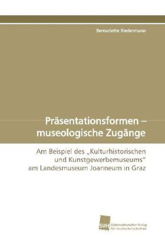 Präsentationsformen - museologische Zugänge