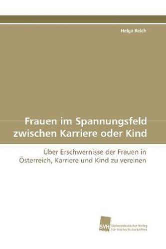 Frauen im Spannungsfeld zwischen Karriere oder Kind
