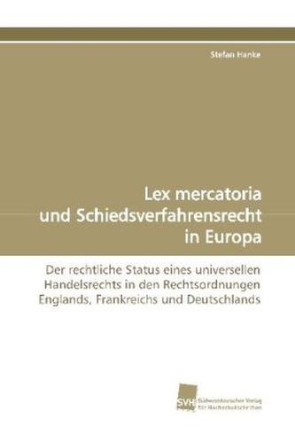 Lex mercatoria und Schiedsverfahrensrecht in Europa
