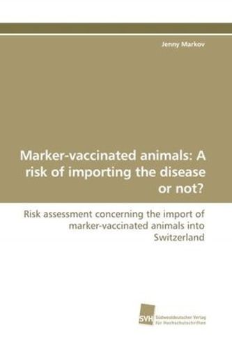Marker-vaccinated animals: A risk of importing the disease or not?