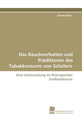 Das Rauchverhalten und Prädiktoren des Tabakkonsums von Schülern