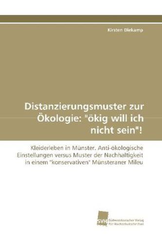 Distanzierungsmuster zur Ökologie: 'ökig will ich nicht sein'!