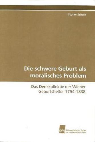 Die schwere Geburt als moralisches Problem