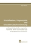 Kristallisation, Polymorphie und Kristallstrukturbestimmung