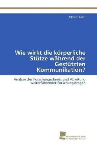 Wie wirkt die körperliche Stütze während der Gestützten Kommunikation?