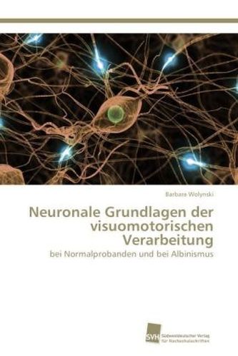 Neuronale Grundlagen der visuomotorischen Verarbeitung Neuronale Grundlagen der visuomotorischen Verarbeitung