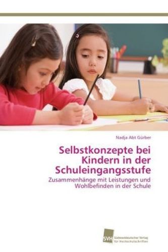 Selbstkonzepte bei Kindern in der Schuleingangsstufe Selbstkonzepte bei Kindern in der Schuleingangsstufe