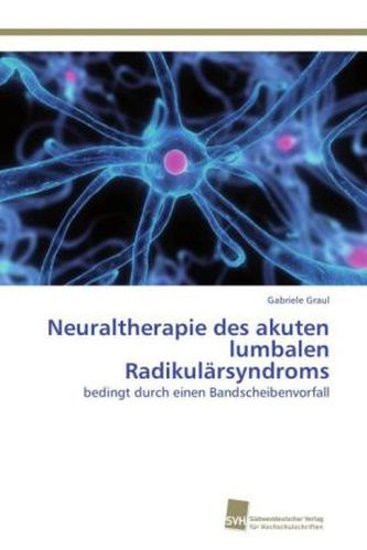 Neuraltherapie des akuten lumbalen Radikulärsyndroms Neuraltherapie des akuten lumbalen Radikulärsyndroms