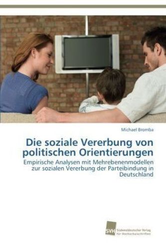 Die soziale Vererbung von politischen Orientierungen