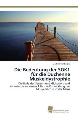 Die Bedeutung der SGK1 für die Duchenne Muskeldystrophie Die Bedeutung der SGK1 für die Duchenne Muskeldystrophie