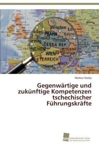 Gegenwärtige und zukünftige Kompetenzen tschechischer Führungskräfte