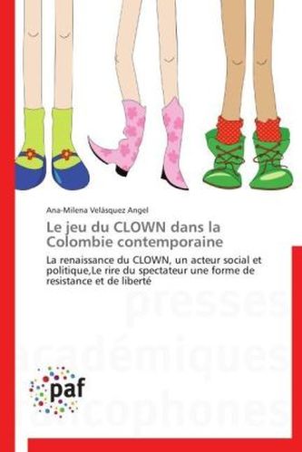 Le jeu du CLOWN dans la Colombie contemporaine Le jeu du CLOWN dans la Colombie contemporaine
