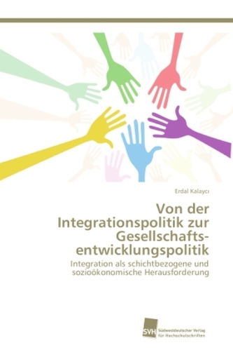 Von der Integrationspolitik zur Gesellschafts entwicklungspolitik Von der Integrationspolitik zur Gesellschafts entwicklungspolitik