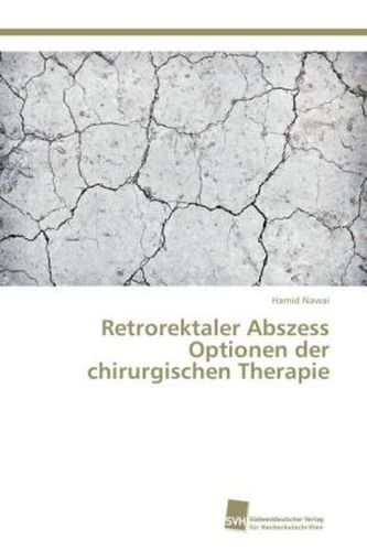 Retrorektaler Abszess Optionen der chirurgischen Therapie Retrorektaler Abszess Optionen der chirurgischen Therapie