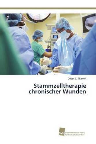 Stammzelltherapie chronischer Wunden Stammzelltherapie chronischer Wunden