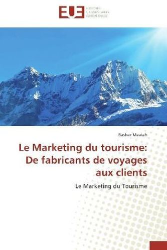 Le Marketing du tourisme: De fabricants de voyages aux clients