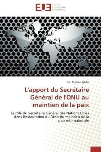L'apport du Secrétaire Général de l'ONU au maintien de la paix
