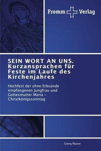SEIN WORT AN UNS. Kurzansprachen für Feste im Laufe des Kirchenjahres