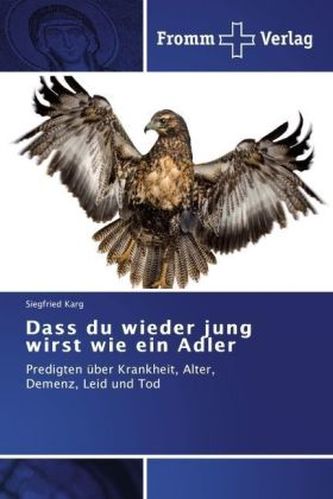Dass du wieder jung wirst wie ein Adler