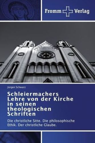 Schleiermachers Lehre von der Kirche in seinen theologischen Schriften