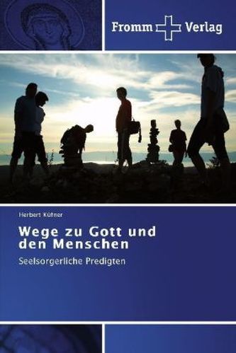 Wege zu Gott und den Menschen