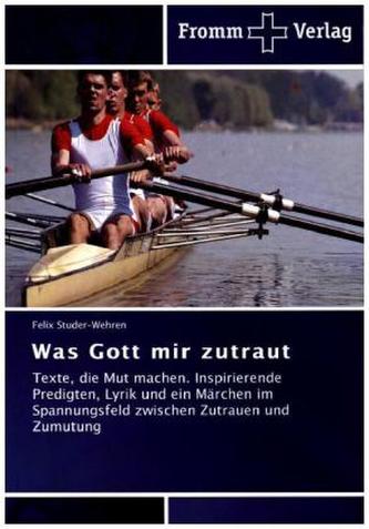 Was Gott mir zutraut