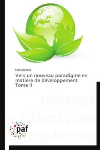Vers un nouveau paradigme en matière de développement Tome II