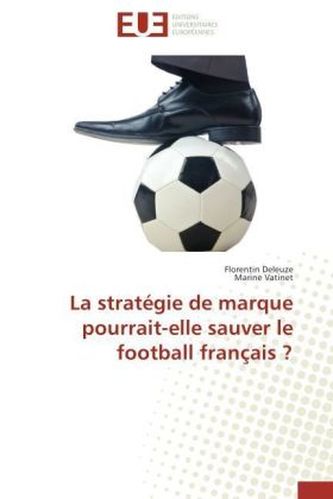 La stratégie de marque pourrait-elle sauver le football français ?