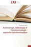 Archivologie, Bibliologie et Communicologie : approche épistémologique