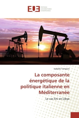 La composante énergétique de la politique italienne en Méditerranée