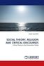 SOCIAL THEORY, RELIGION AND CRITICAL DISCOURSES
