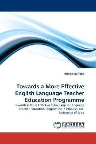 Towards a More Effective English Language Teacher Education Programme