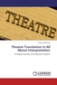 Theatre Translation Is All About Interpretation