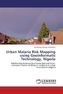Urban Malaria Risk Mapping using Geoinformatic Technology, Nigeria