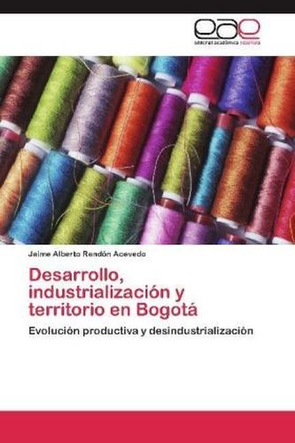 Desarrollo, industrialización y territorio en Bogotá