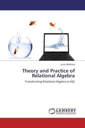 Theory and Practice of Relational Algebra