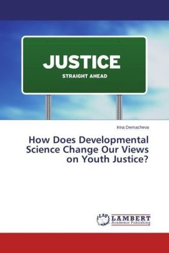 How Does Developmental Science Change Our Views on Youth Justice?