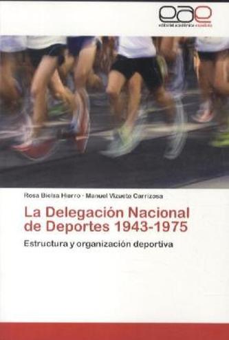 La Delegación Nacional de Deportes 1943-1975