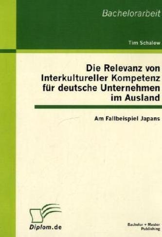 Die Relevanz von Interkultureller Kompetenz für deutsche Unternehmen im Ausland
