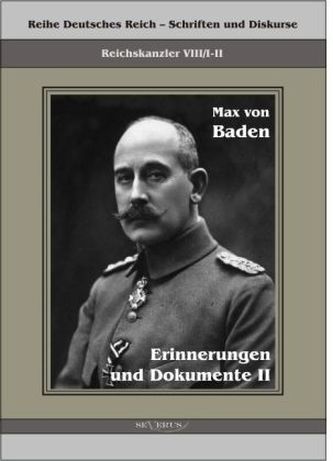 Prinz Max von Baden. Erinnerungen und Dokumente. Bd.2