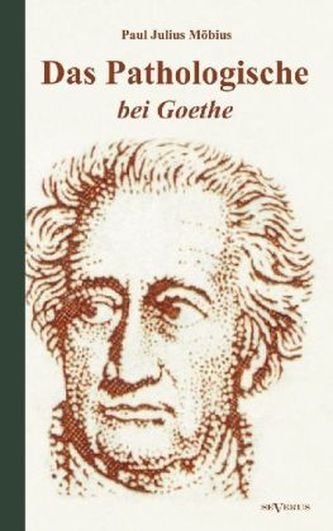 Das Pathologische bei Goethe. Über Geisteskrankheit in Goethes Figuren und Goethes Haltung zu Irrenhäusern