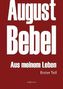 August Bebel: Aus meinem Leben. Autobiographie in drei Teilen. Tl.1