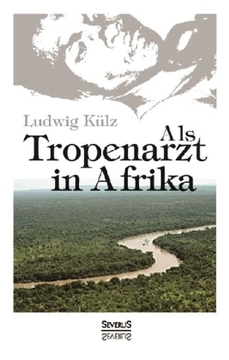 Als Tropenarzt in Afrika