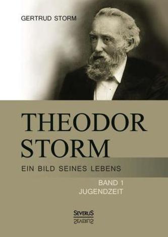 Theodor Storm: Ein Bild seines Lebens. Bd.1 Theodor Storm: Ein Bild seines Lebens. Bd.1