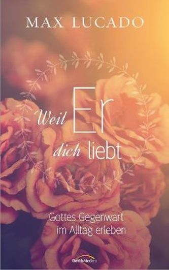 Weil Er dich liebt Weil Er dich liebt