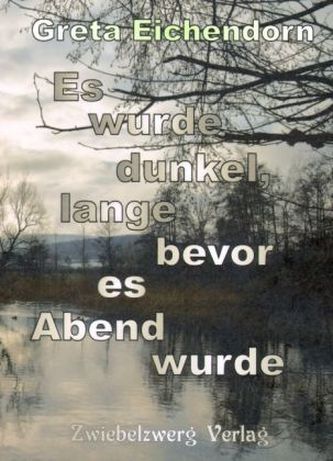 Es wurde dunkel, lange bevor es Abend wurde
