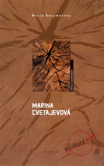 Marina Cvetajevová, mýtus a skutečnost