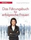 Das Führungsbuch für erfolgreiche Frauen